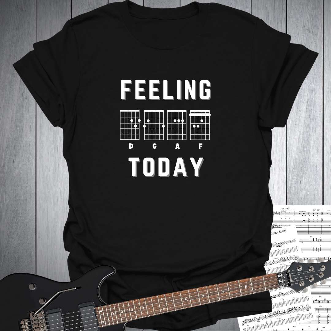 Feeling D G A F Today T-Shirt