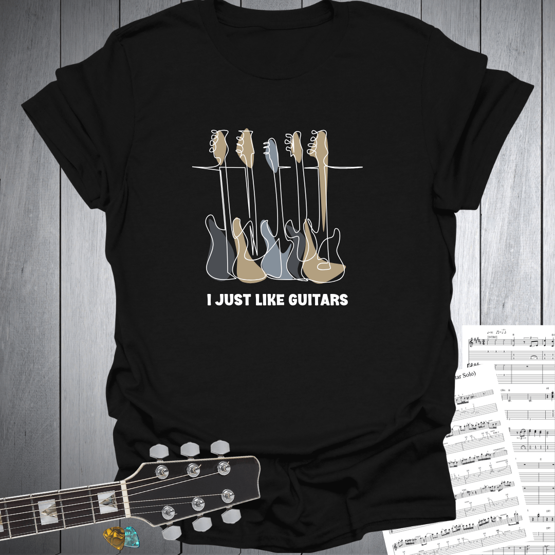 I Just Like Guitars T-Shirt