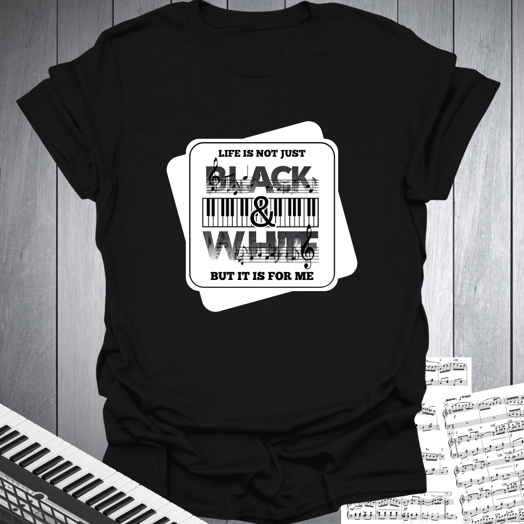 Life Not Black & White T-Shirt