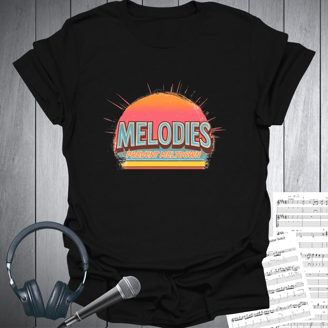 Melodies Prevent Meltdowns T-Shirt