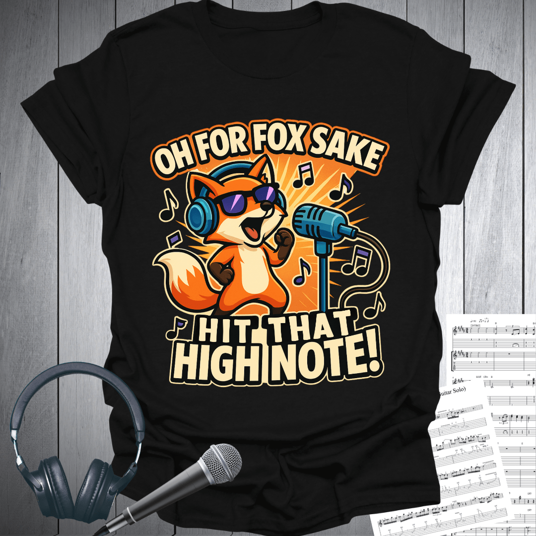 Printify T-Shirt Black / S Oh For Fox Sake Hit That High Note T-Shirt