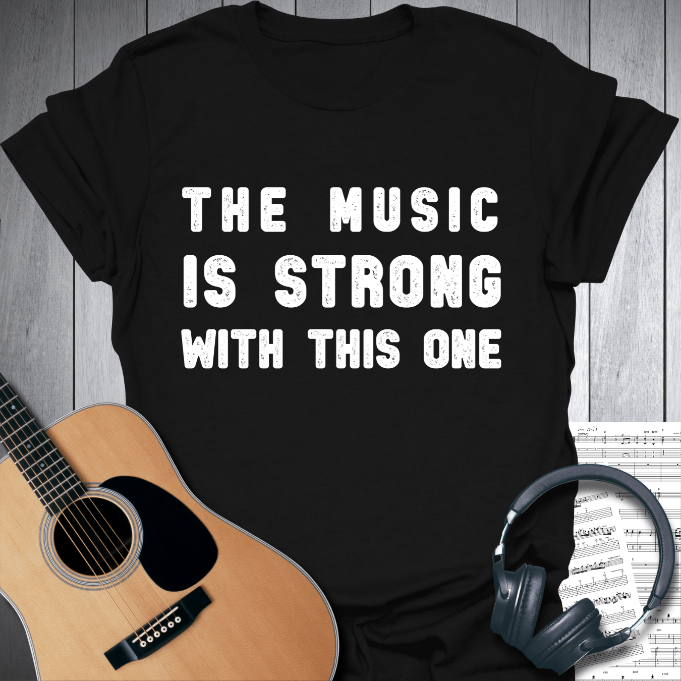 Printify T-Shirt Black / S The Music Is Strong With This One T SHirt