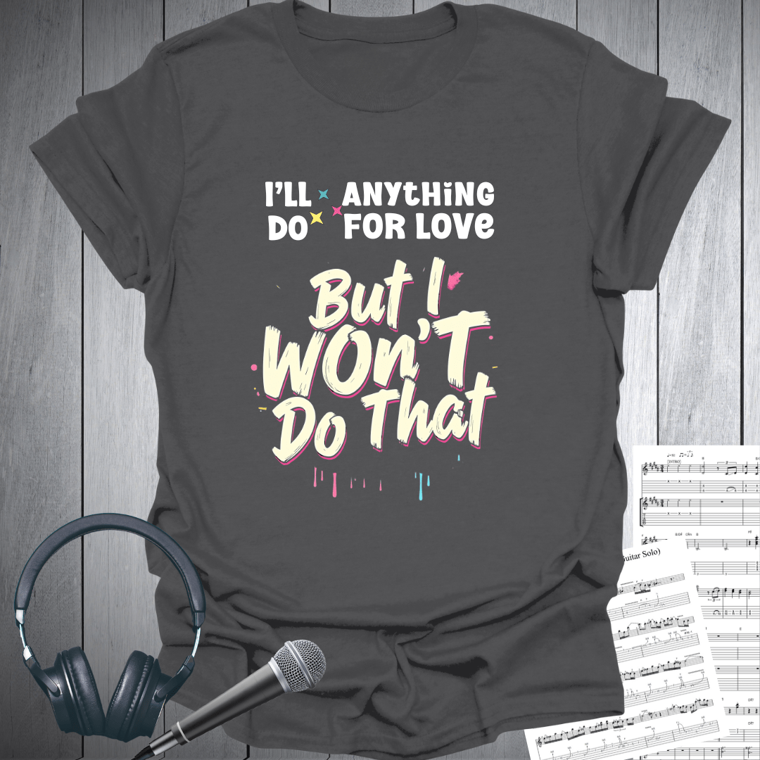 But I Won't Do That T-Shirt
