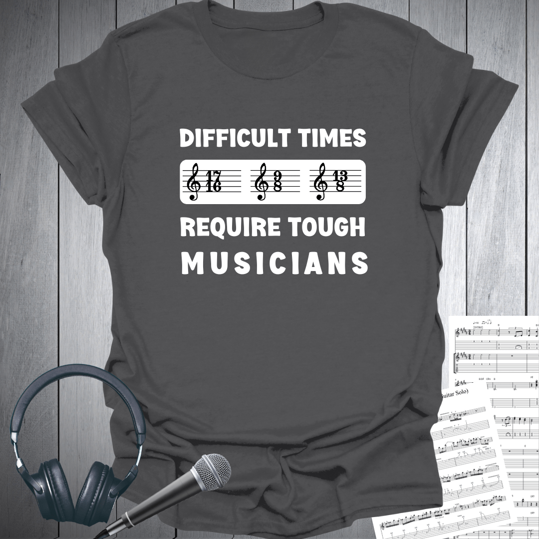 Difficult Times Need Tough Musicians