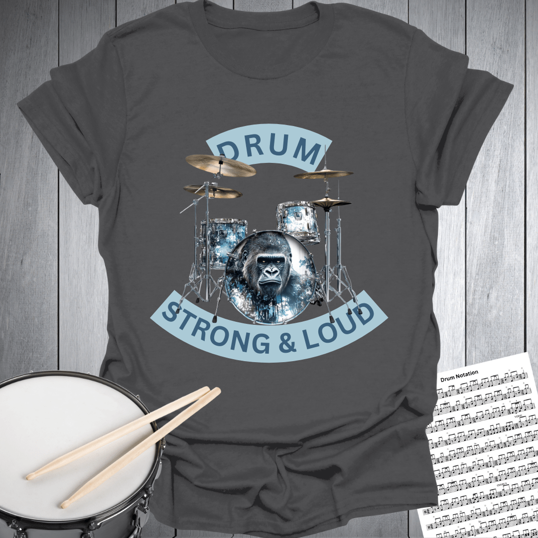 Drum Loud & Strong T-Shirt