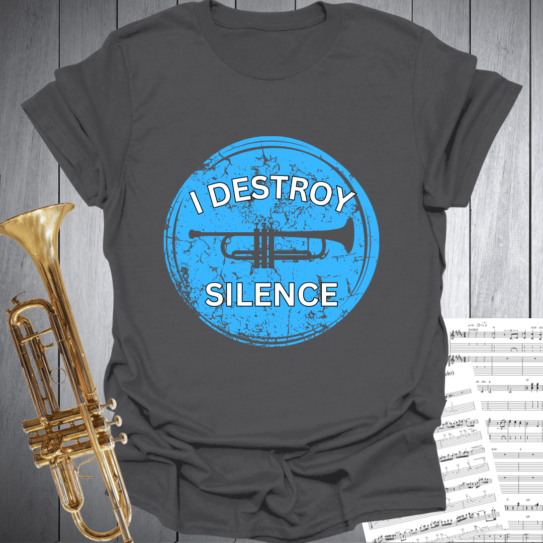 I Destroy Silence - Trumpet T-Shirt