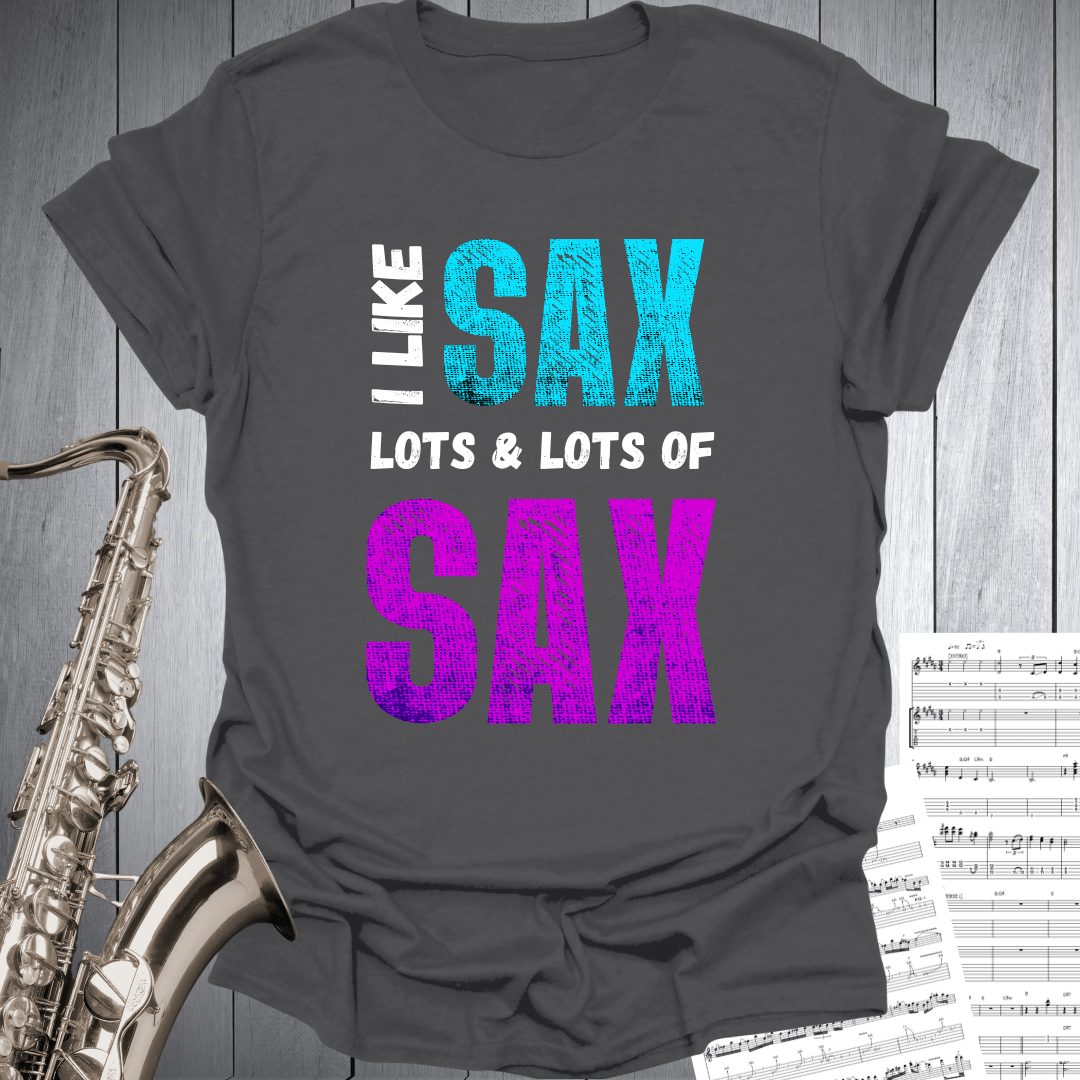 I Like Lots of SAX T-Shirt