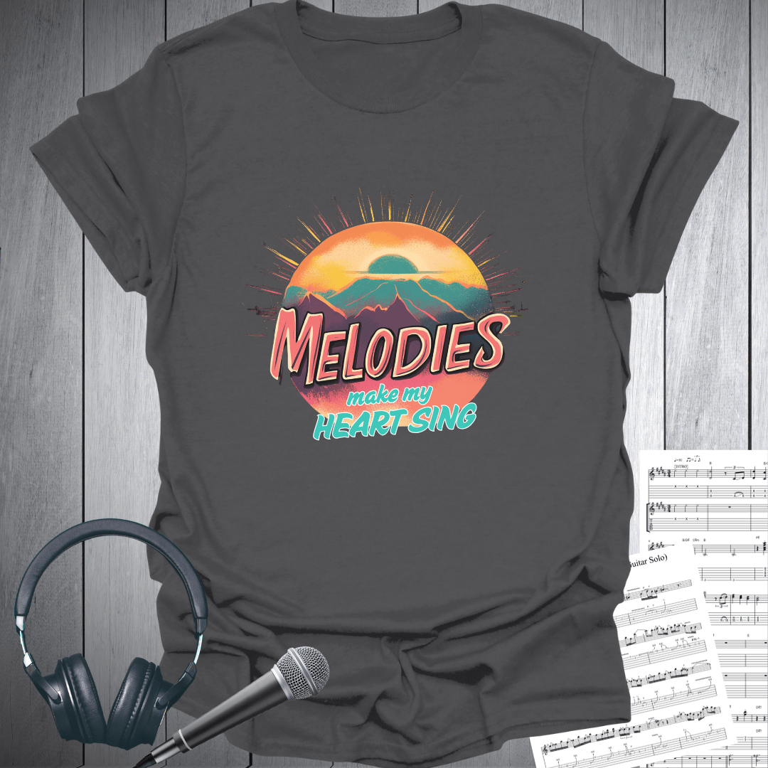Melodies Make My Heart Sing T-Shirt