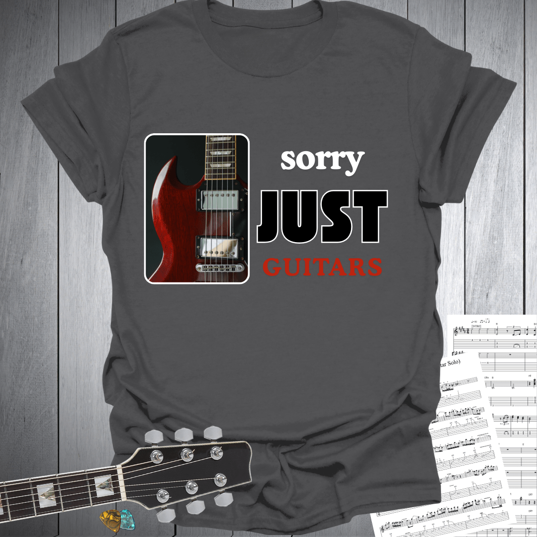 Sorry Just Guitars T-Shirt