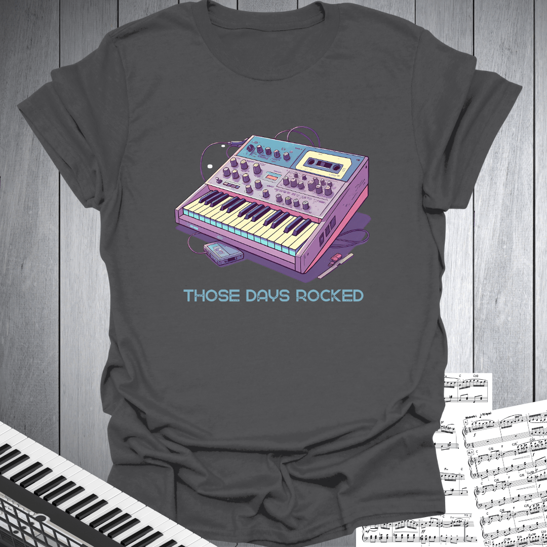 Those Days Rocked Synthesizer T-Shirt