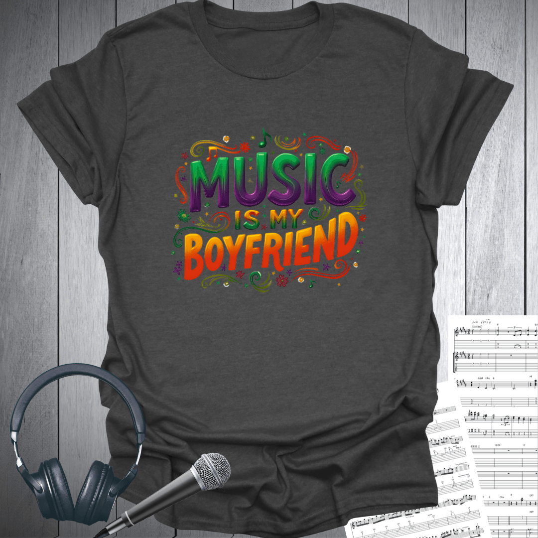 Music is My Boyfriend T-Shirt