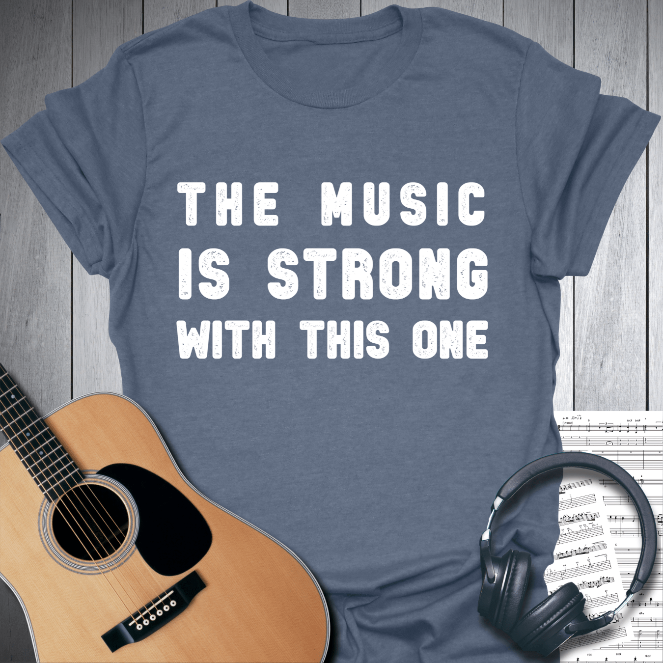 Printify T-Shirt Heather Indigo Blue / S The Music Is Strong With This One T SHirt