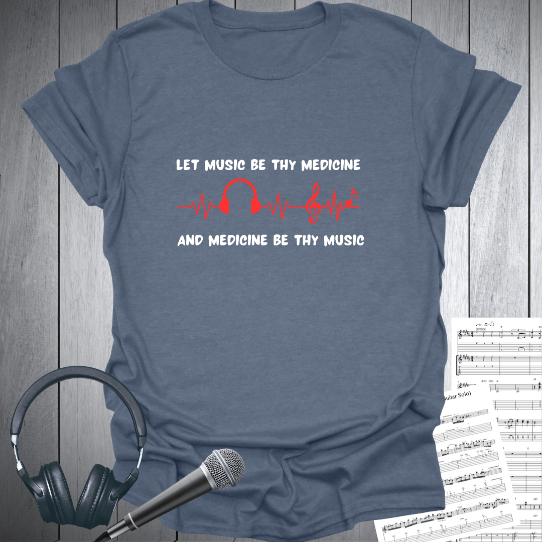 Let Music Be Thy Medicine T-Shirt