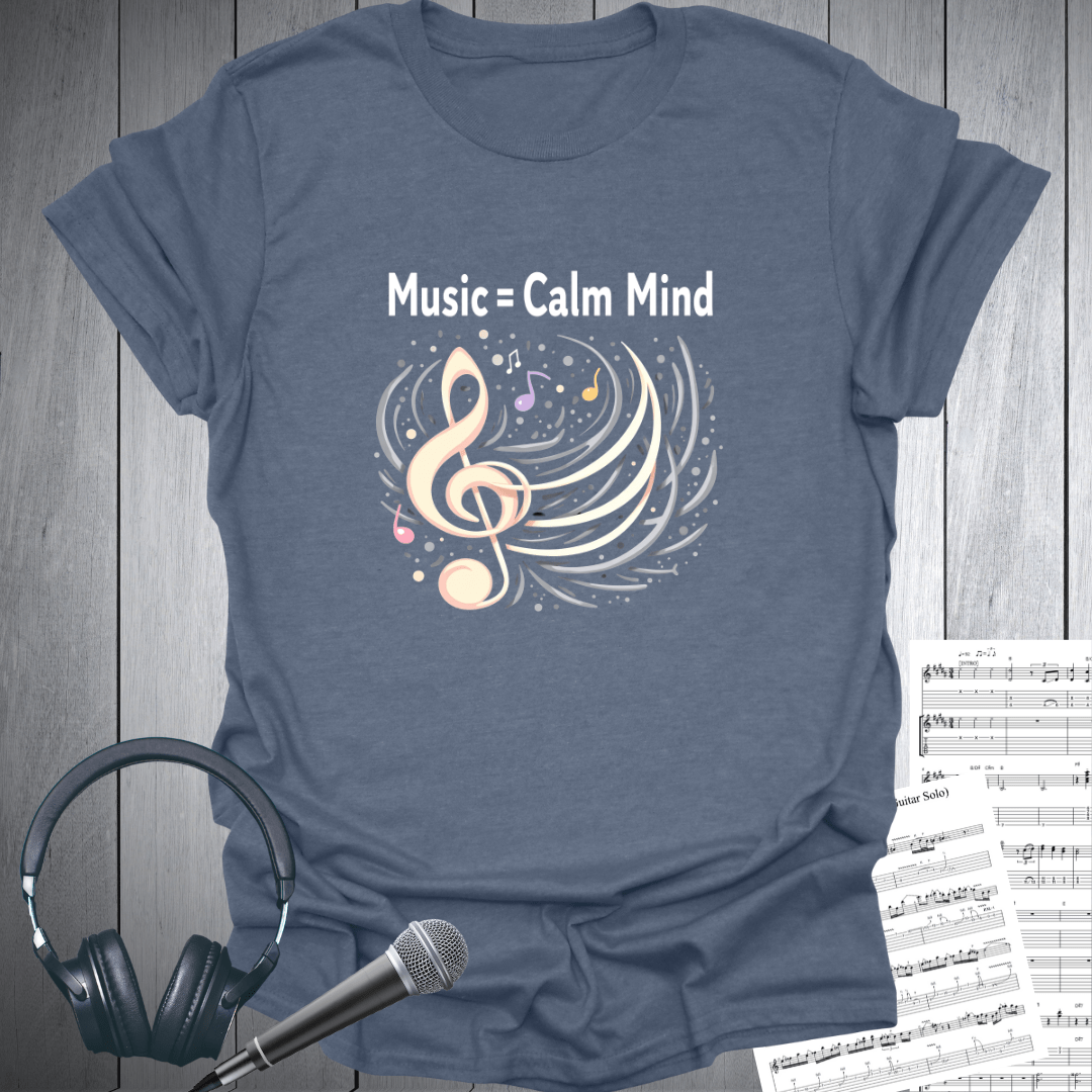 Music = Calm Mind T-Shirt