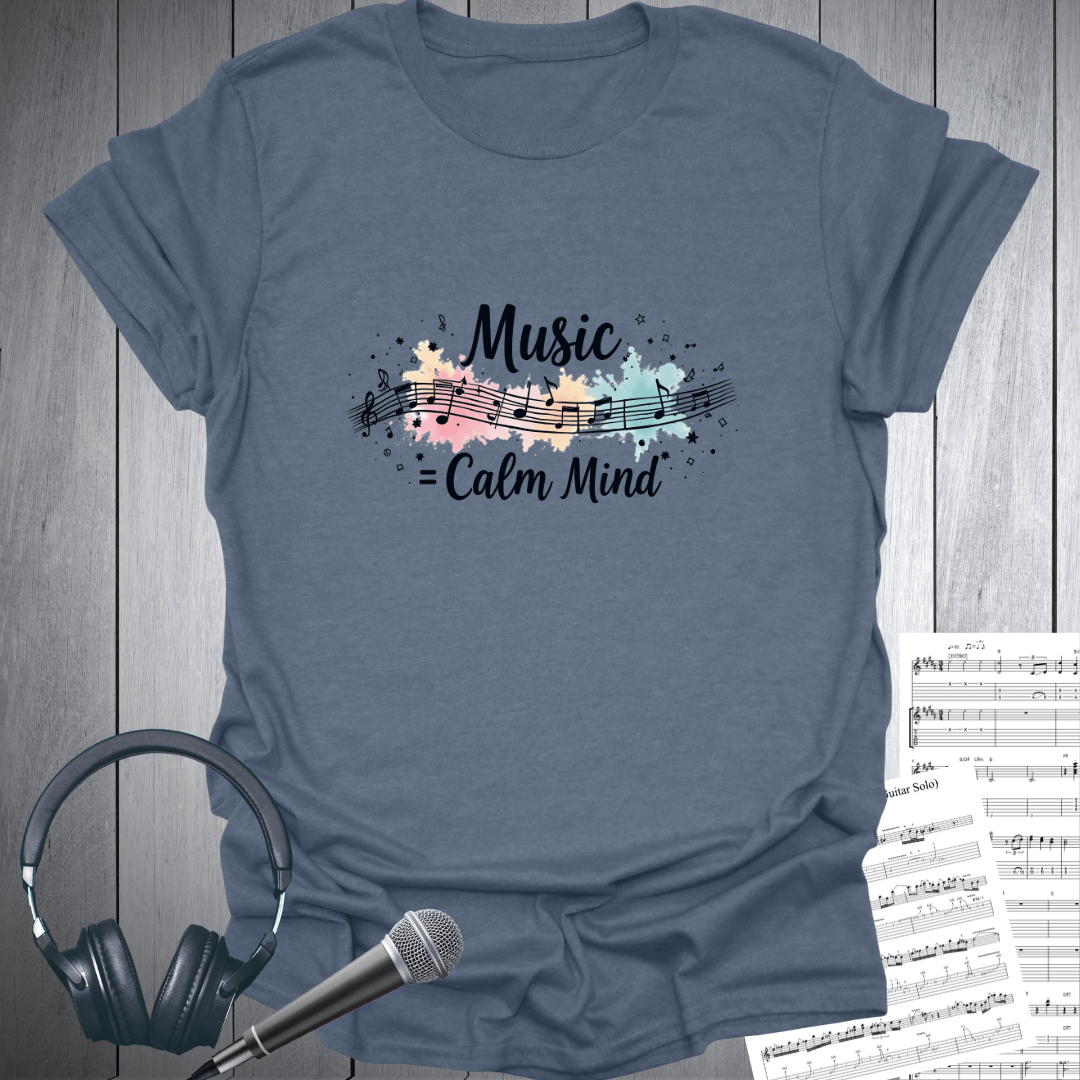Music = Calm Mind T-Shirt