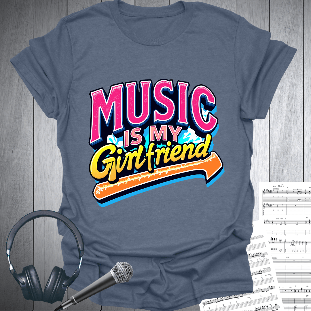 Music My Girlfriend T-Shirt