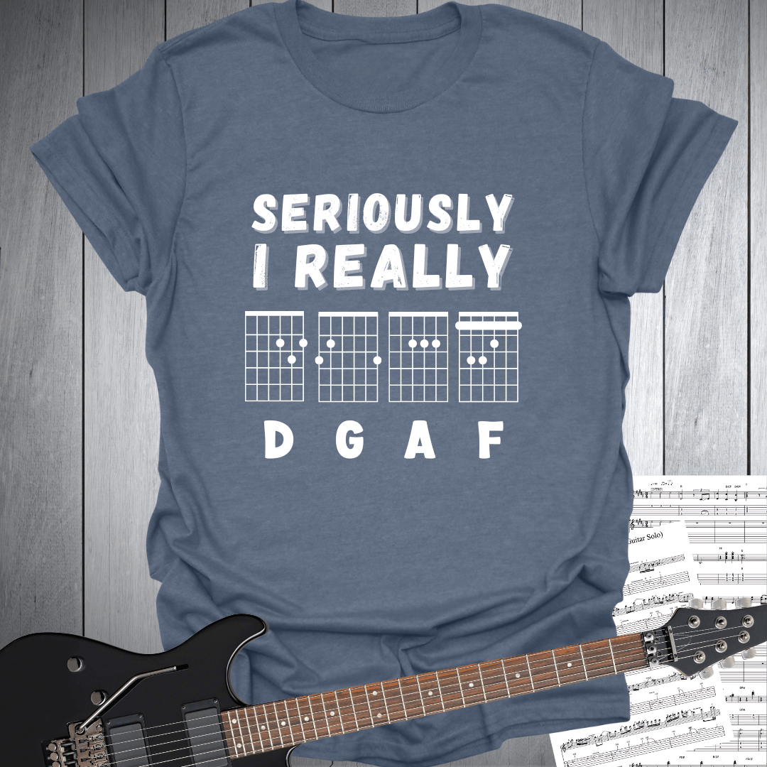 Seriously I Really D G A F - T-Shirt