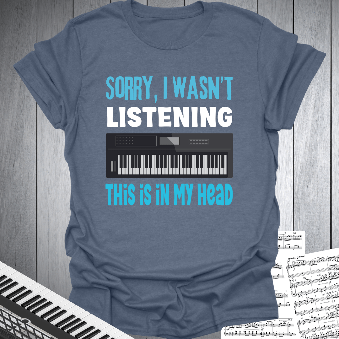 Sorry Not Listening T-Shirt