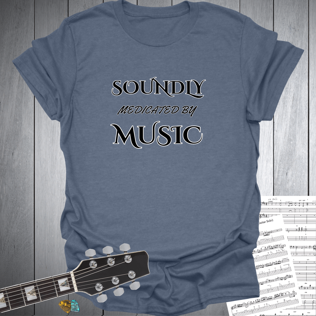 Soundly Medicated by Music T-Shirt