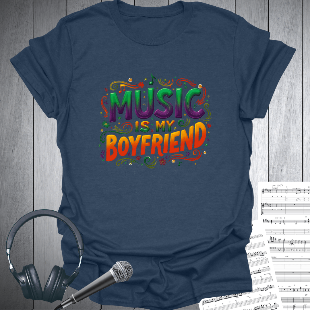 Music is My Boyfriend T-Shirt