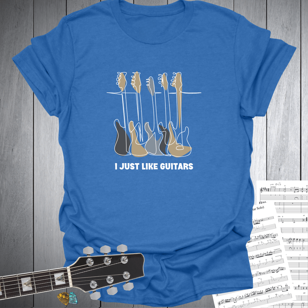I Just Like Guitars T-Shirt