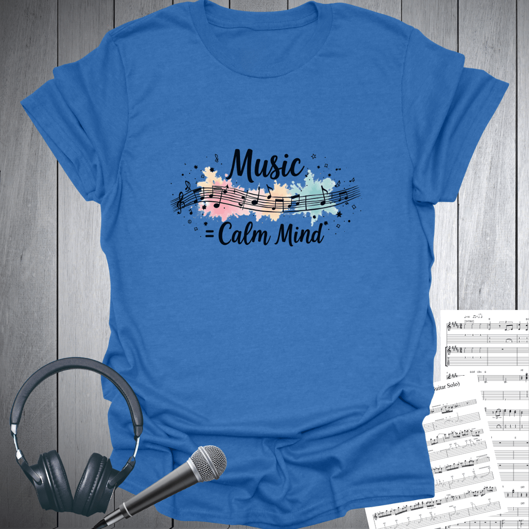 Music = Calm Mind T-Shirt