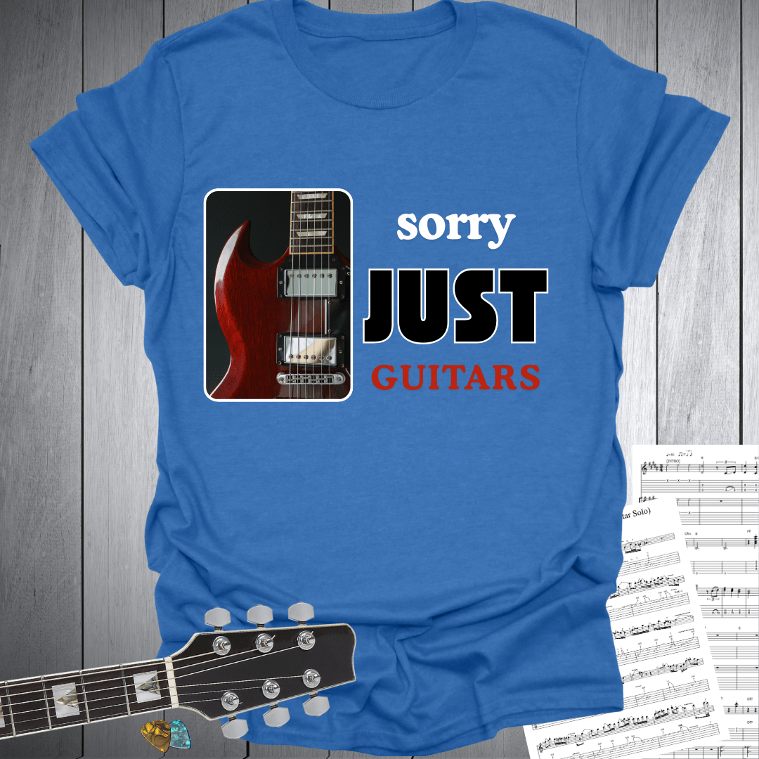 Sorry Just Guitars T-Shirt