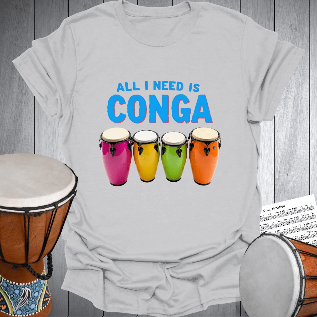 All I Need is Conga T-Shirt