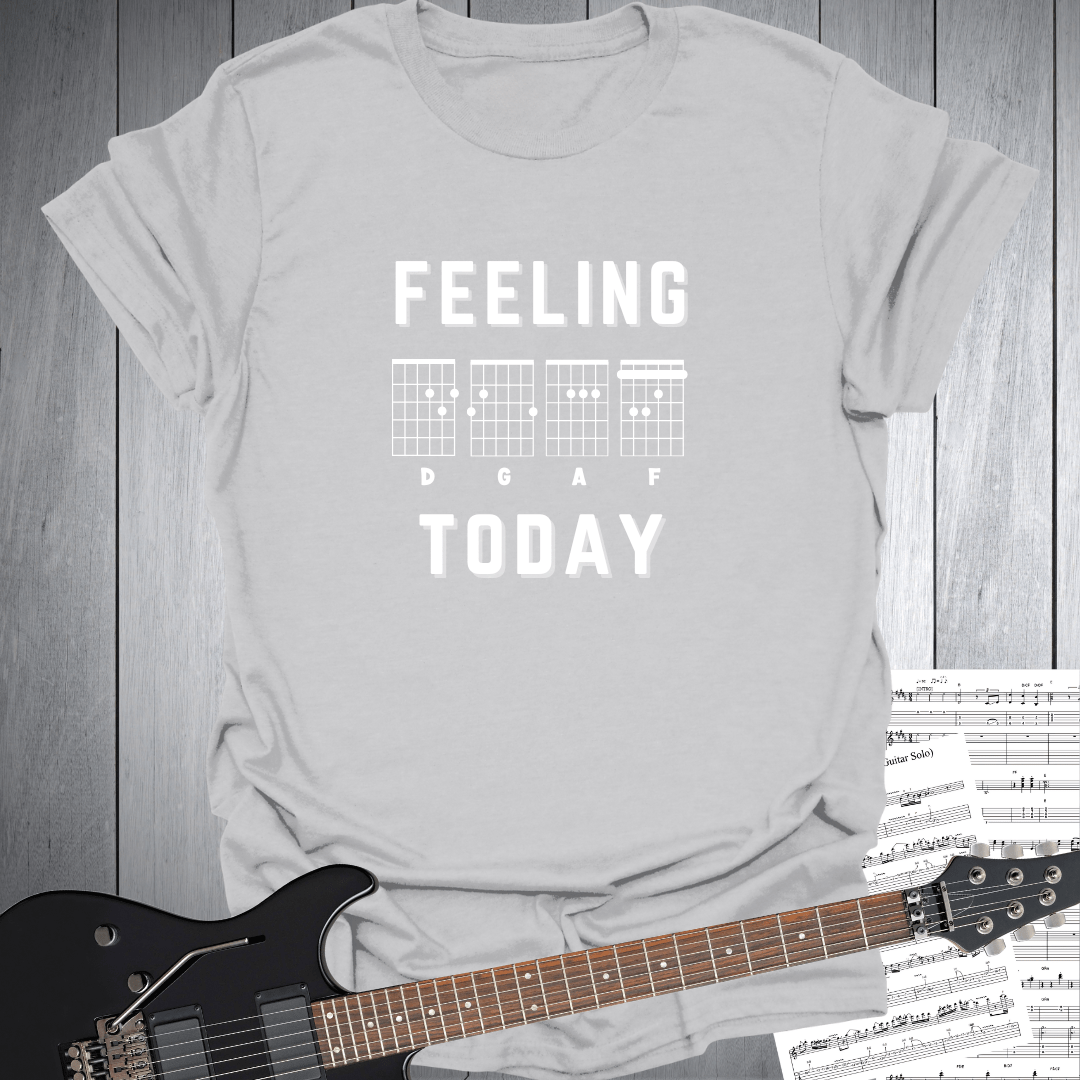 Feeling D G A F Today T-Shirt