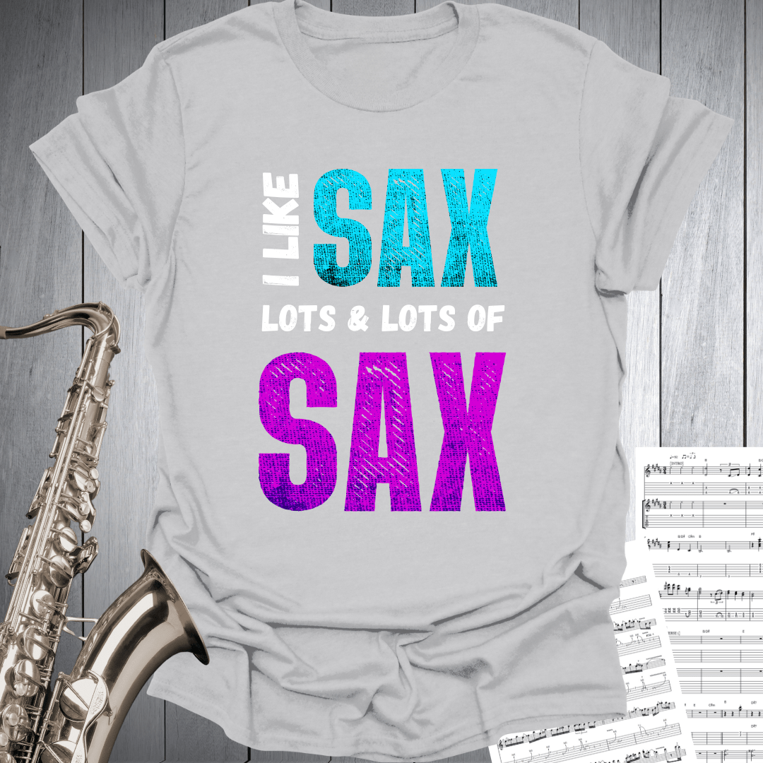 I Like Lots of SAX T-Shirt