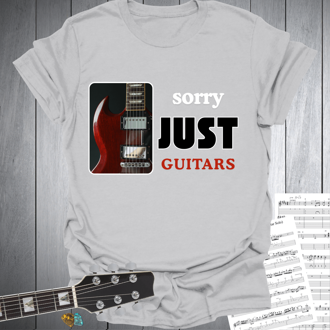 Sorry Just Guitars T-Shirt