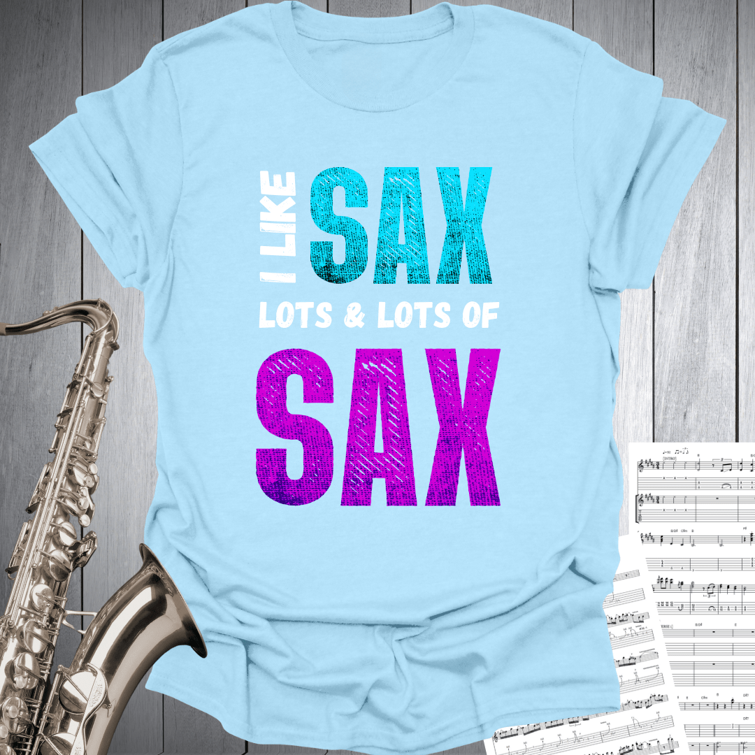 I Like Lots of SAX T-Shirt