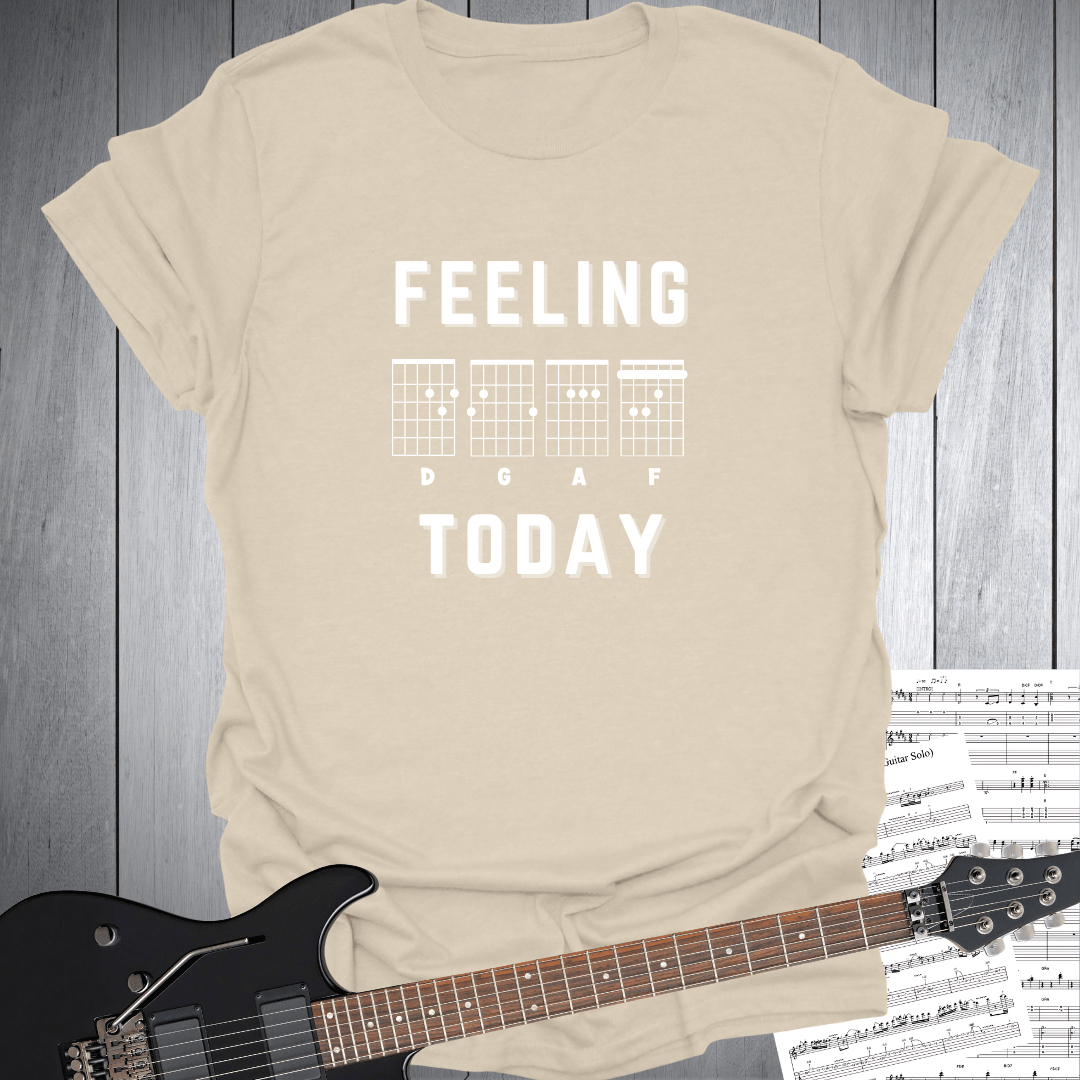 Feeling D G A F Today T-Shirt