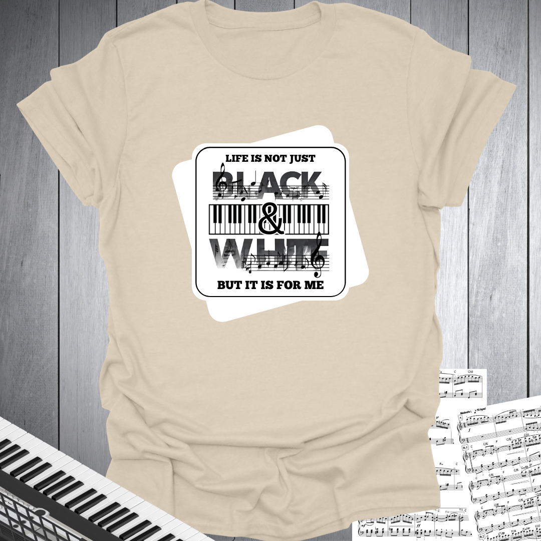 Life Not Black & White T-Shirt