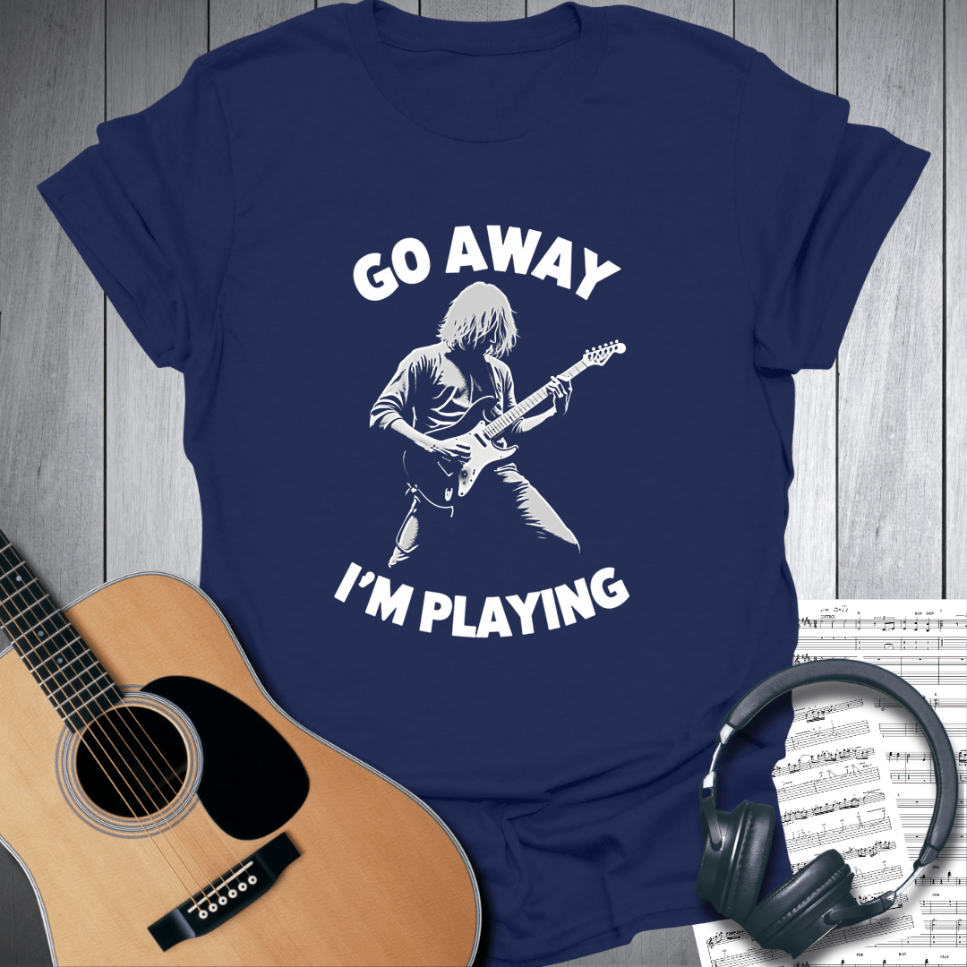 Printify T-Shirt Navy Blue / S Go Away I'm Playing Guitar T-Shirt