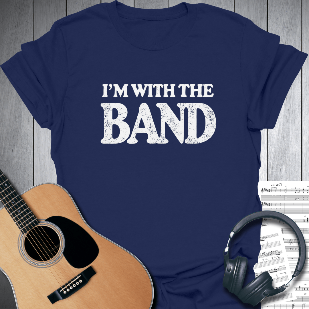 Printify T-Shirt Navy Blue / S I'm With The Band T-Shirt - Music Lover's Tee