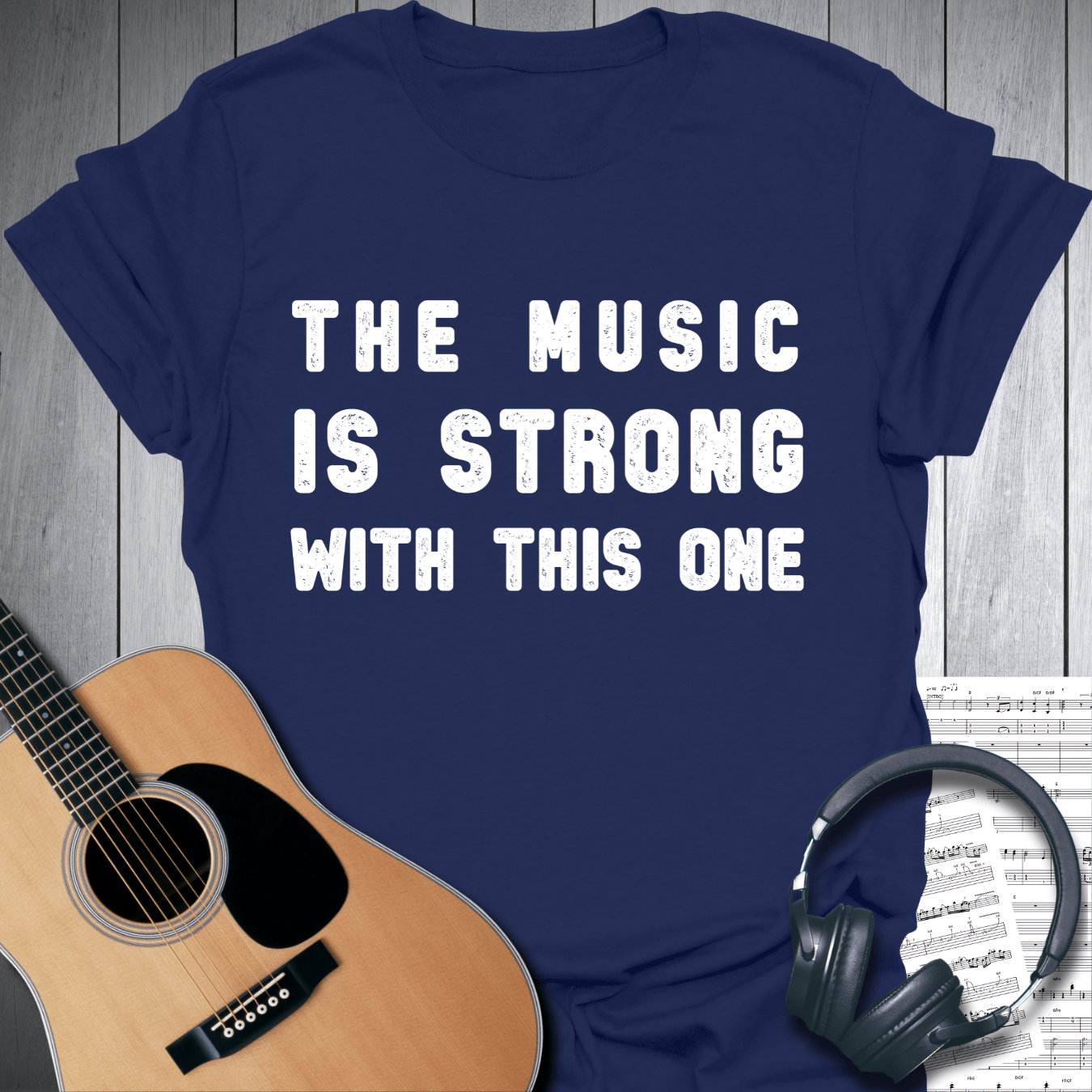 Printify T-Shirt Navy Blue / S The Music Is Strong With This One T SHirt