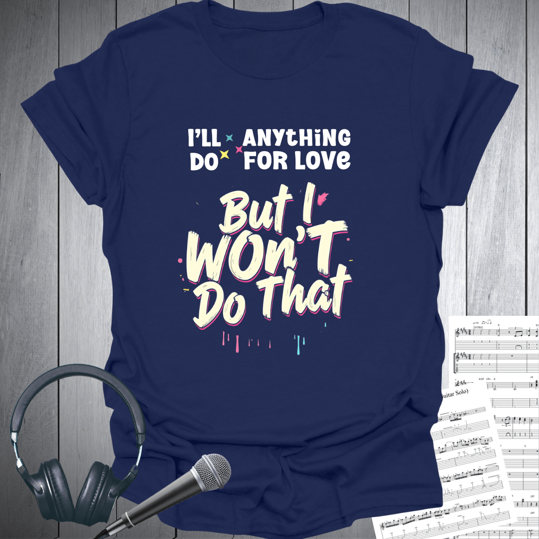 But I Won't Do That T-Shirt