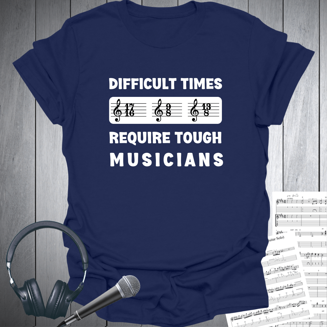 Difficult Times Need Tough Musicians