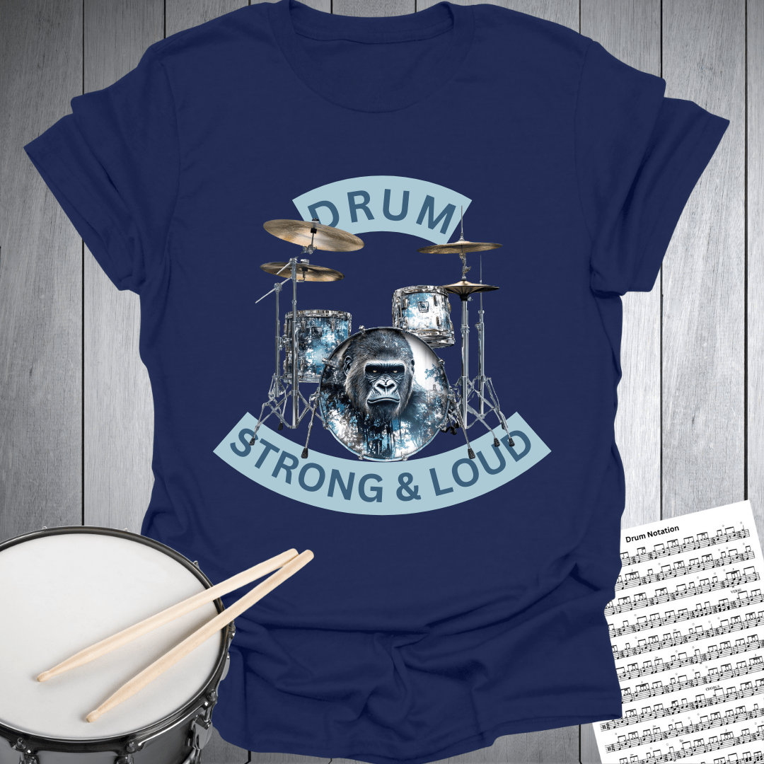 Drum Loud & Strong T-Shirt