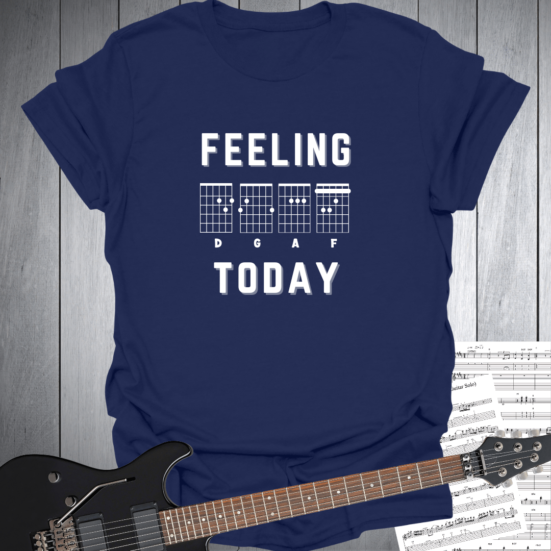 Feeling D G A F Today T-Shirt