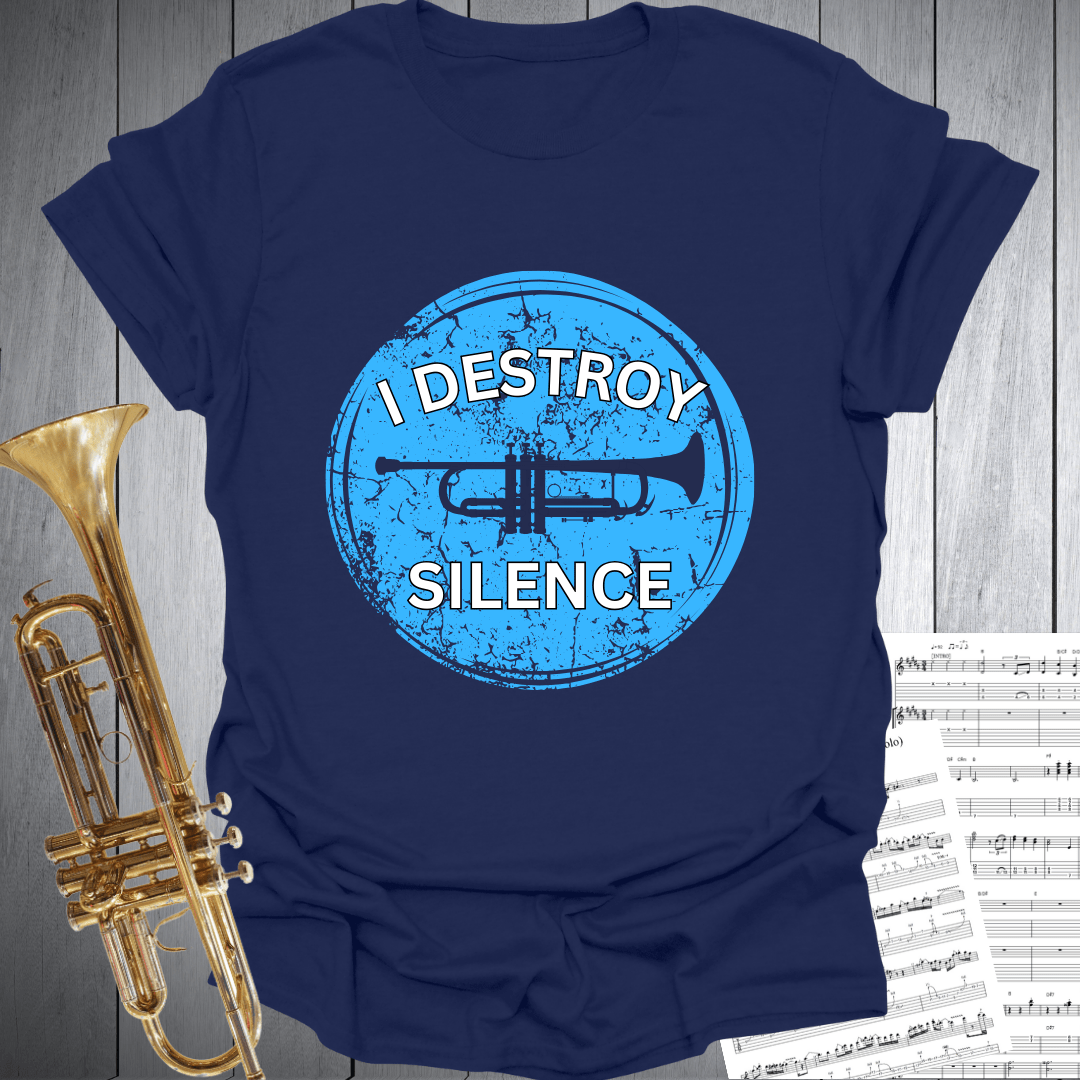 I Destroy Silence - Trumpet T-Shirt