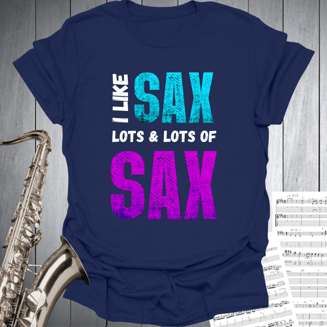 I Like Lots of SAX T-Shirt