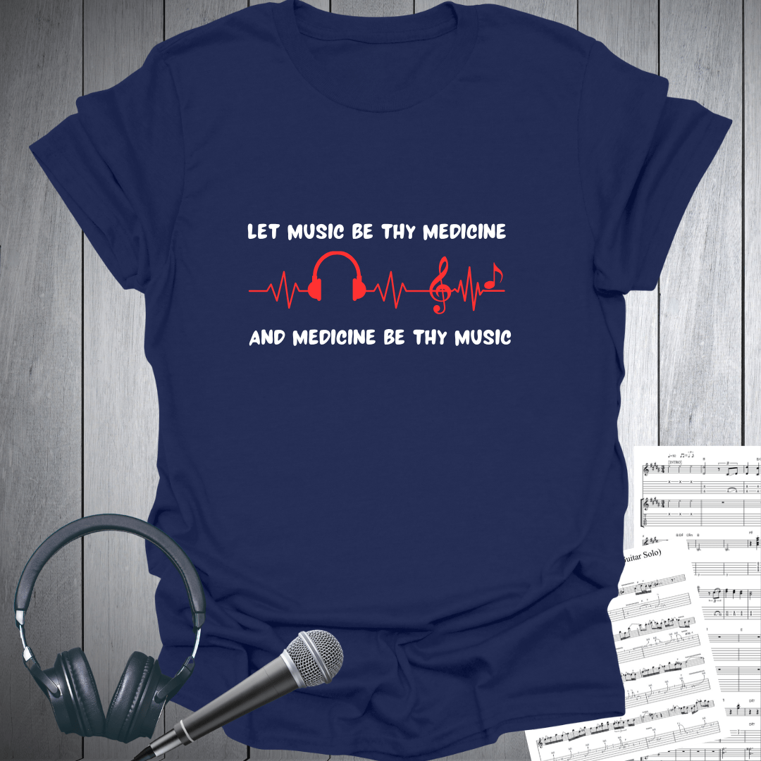 Let Music Be Thy Medicine T-Shirt