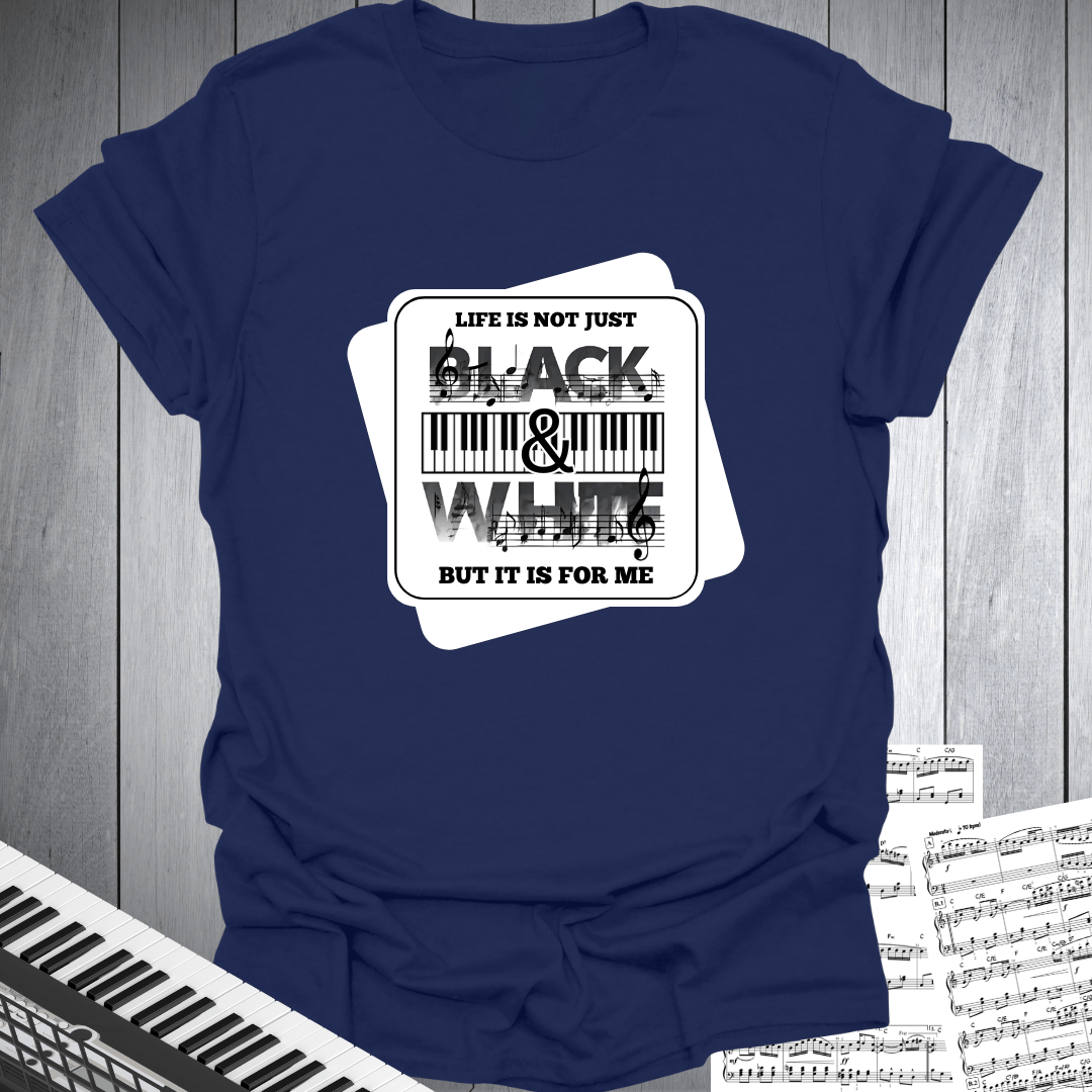 Life Not Black & White T-Shirt