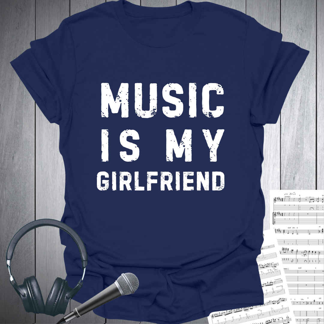 Music Is My Girlfriend Fun T-Shirt