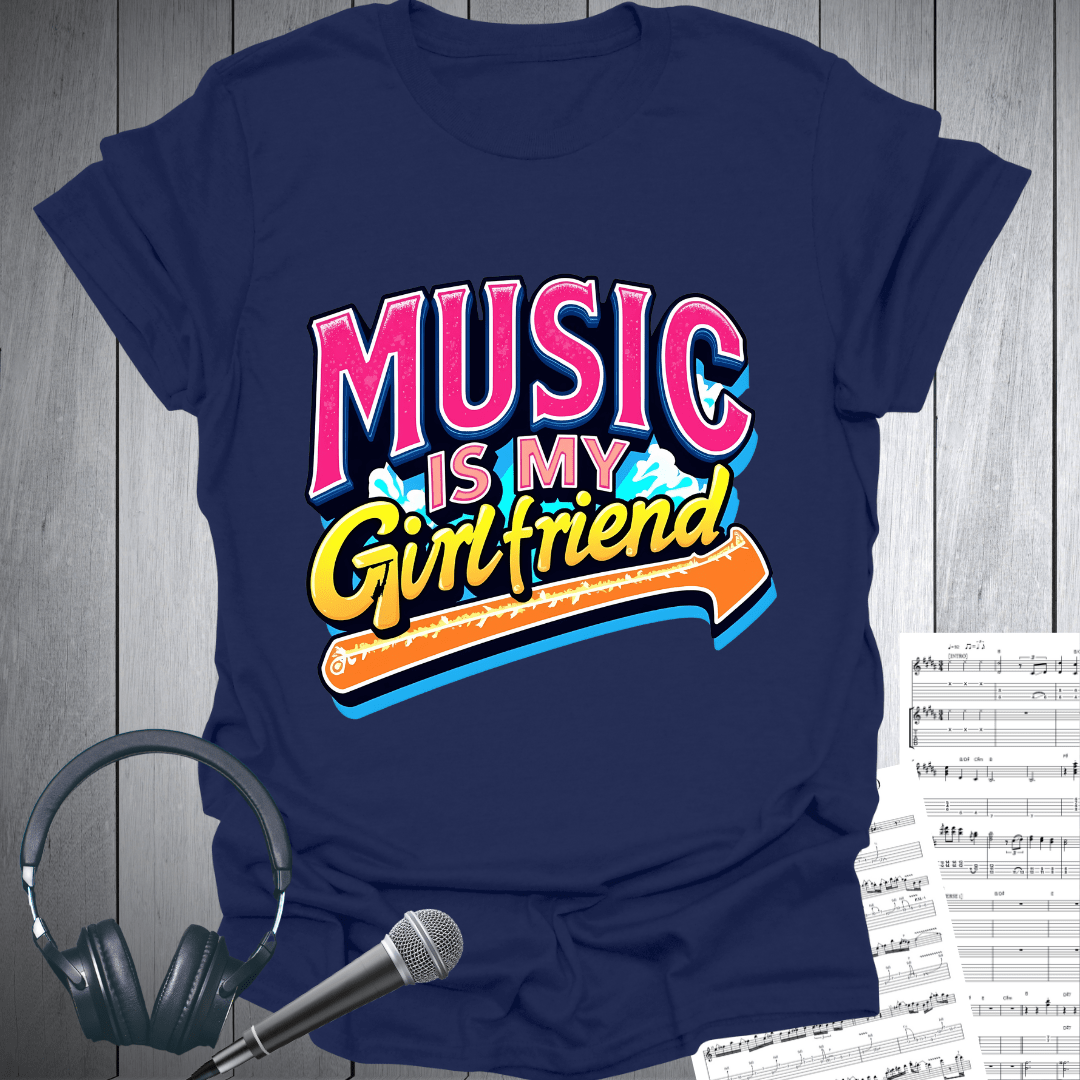 Music My Girlfriend T-Shirt