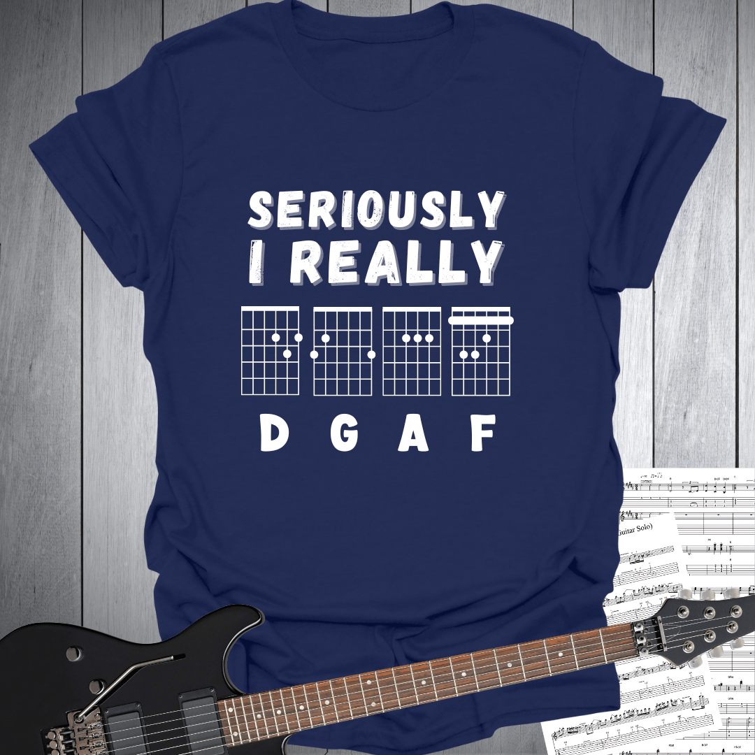 Seriously I Really D G A F - T-Shirt
