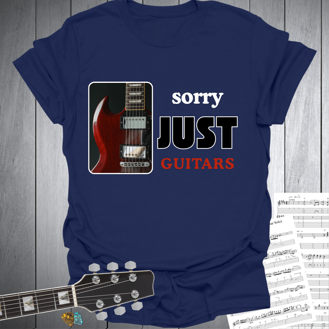 Sorry Just Guitars T-Shirt
