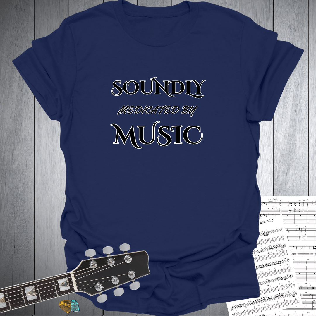 Soundly Medicated by Music T-Shirt